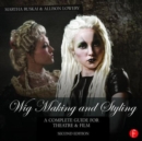 Wig Making and Styling : A Complete Guide for Theatre & Film - Book