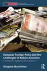 European Foreign Policy and the Challenges of Balkan Accession : Conditionality, legitimacy and compliance - Book