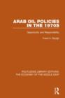 Arab Oil Policies in the 1970s : Opportunity and Responsibility - Book