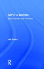 Ain't I a Woman : Black Women and Feminism - Book