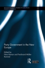 Party Government in the New Europe - Book