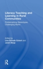 Literacy Teaching and Learning in Rural Communities : Problematizing Stereotypes, Challenging Myths - Book