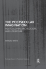 The Postsecular Imagination : Postcolonialism, Religion, and Literature - Book