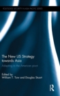 The New US Strategy towards Asia : Adapting to the American Pivot - Book