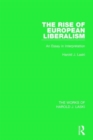 The Rise of European Liberalism (Works of Harold J. Laski) : An Essay in Interpretation - Book