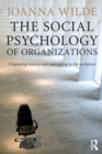 The Social Psychology of Organizations : Diagnosing Toxicity and Intervening in the Workplace - Book