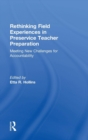 Rethinking Field Experiences in Preservice Teacher Preparation : Meeting New Challenges for Accountability - Book