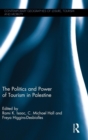 The Politics and Power of Tourism in Palestine - Book
