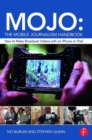 MOJO: The Mobile Journalism Handbook : How to Make Broadcast Videos with an iPhone or iPad - Book