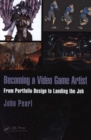 Becoming a Video Game Artist : From Portfolio Design to Landing the Job - Book