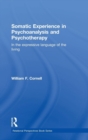 Somatic Experience in Psychoanalysis and Psychotherapy : In the expressive language of the living - Book