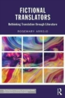 Fictional Translators : Rethinking Translation through Literature - Book