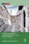 European Integration and Transformation in the Western Balkans : Europeanization or Business as Usual? - Book