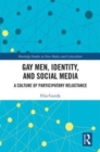 Gay Men, Identity and Social Media : A Culture of Participatory Reluctance - Book