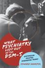 What Psychiatry Left Out of the DSM-5 : Historical Mental Disorders Today - Book