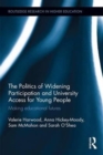 The Politics of Widening Participation and University Access for Young People : Making educational futures - Book