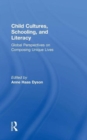 Child Cultures, Schooling, and Literacy : Global Perspectives on Composing Unique Lives - Book