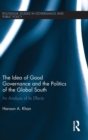 The Idea of Good Governance and the Politics of the Global South : An Analysis of its Effects - Book
