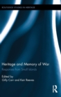 Heritage and Memory of War : Responses from Small Islands - Book
