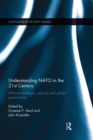 Understanding NATO in the 21st Century : Alliance Strategies, Security and Global Governance - Book