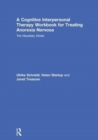 A Cognitive-Interpersonal Therapy Workbook for Treating Anorexia Nervosa : The Maudsley Model - Book