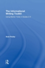 The Informational Writing Toolkit : Using Mentor Texts in Grades 3-5 - Book
