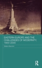 Eastern Europe and the Challenges of Modernity, 1800-2000 - Book