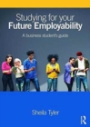Studying for your Future Employability : A business student’s guide - Book