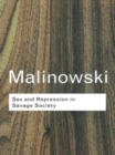 Sex and Repression in Savage Society - Book