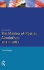 The Making of Russian Absolutism 1613-1801 - Book