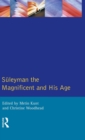 Suleyman the Magnificent and His Age : The Ottoman Empire in the Early Modern World - Book