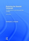 Exploring the Spanish Language : An Introduction to its Structures and Varieties - Book