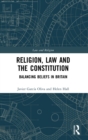 Religion, Law and the Constitution : Balancing Beliefs in Britain - Book