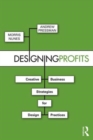 Designing Profits : Creative Business Strategies for Design Practices - Book
