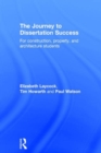 The Journey to Dissertation Success : For Construction, Property, and Architecture Students - Book