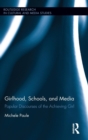 Girlhood, Schools, and Media : Popular Discourses of the Achieving Girl - Book