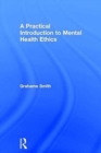 A Practical Introduction to Mental Health Ethics - Book