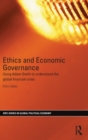 Ethics and Economic Governance : Using Adam Smith to understand the global financial crisis - Book