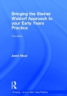 Bringing the Steiner Waldorf Approach to your Early Years Practice - Book