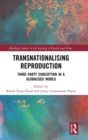 Transnationalising Reproduction : Third Party Conception in a Globalised World - Book