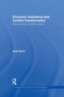 Economic Assistance and Conflict Transformation : Peacebuilding in Northern Ireland - Book