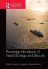 Routledge Handbook of Naval Strategy and Security - Book