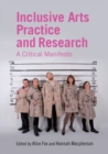 Inclusive Arts Practice and Research : A Critical Manifesto - Book