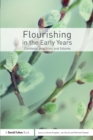 Flourishing in the Early Years : Contexts, practices and futures - Book