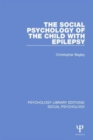 The Social Psychology of the Child with Epilepsy - Book