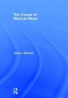 The Course of Mexican Music - Book