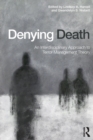 Denying Death : An Interdisciplinary Approach to Terror Management Theory - Book