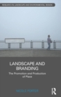 Landscape and Branding : The promotion and production of place - Book