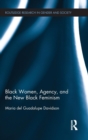 Black Women, Agency, and the New Black Feminism - Book