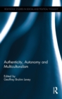 Authenticity, Autonomy and Multiculturalism - Book